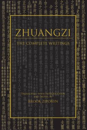 Zhuangzi: The Complete Writings by Zhuangzi & Brook Ziporyn