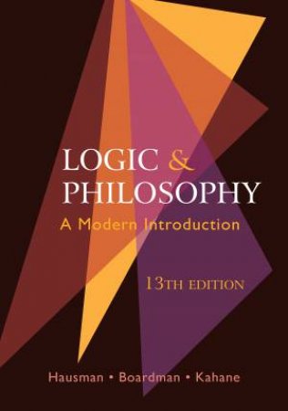 Logic & Philosophy by Alan Hausman & Frank Boardman & Howard Kahane