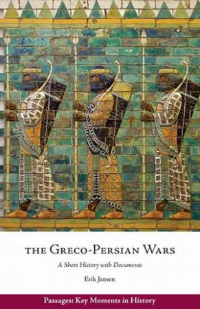 The Greco-Persian Wars by Erik Jensen