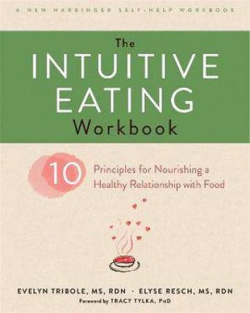 The Intuitive Eating Workbook by Evelyn Tribole