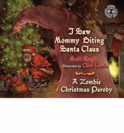 I Saw Mommy Biting Santa Claus: A Zombie Christmas Parody by Matt Mogk