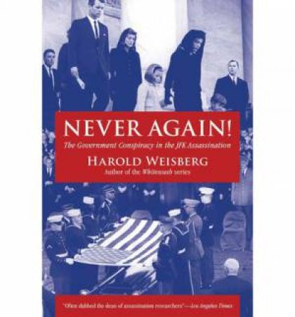 Never Again! the Government Conspiracy in the JFK Assassination by Harold Weisberg