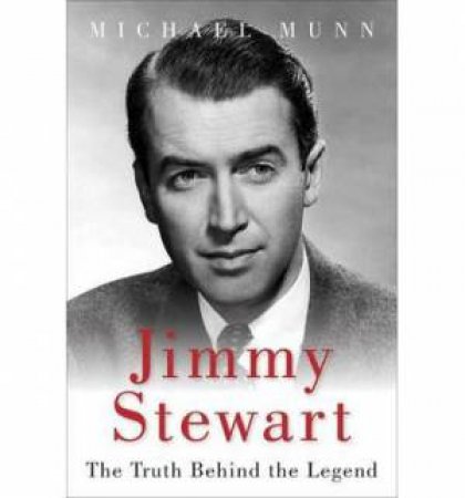 Jimmy Stewart: The Biography by Michael Munn