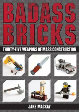 Badass Bricks by Jake Mackay