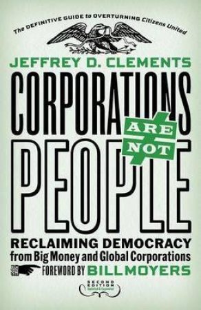 Corporations Are Not People by Jeffrey D Clements