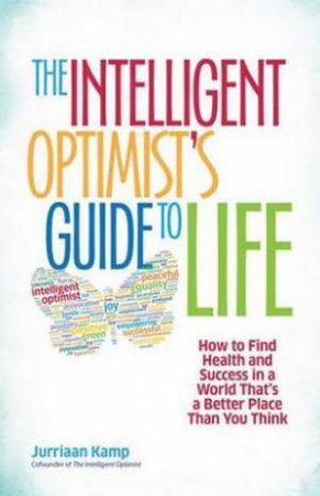 Intelligent Optimist's Guide To Life by Jurriaan Kamp