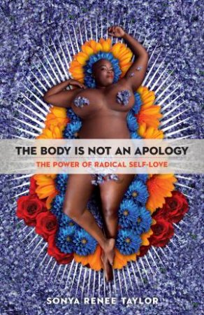 The Body Is Not An Apology by Sonya Renee Taylor