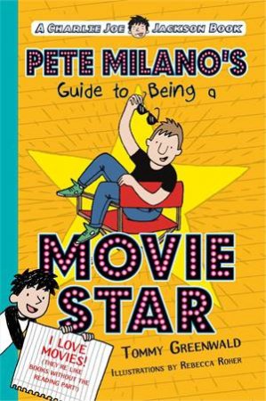 Pete Milano's Guide to Being a Movie Star: A Charlie Joe Jackson Book by Tommy Greenwald