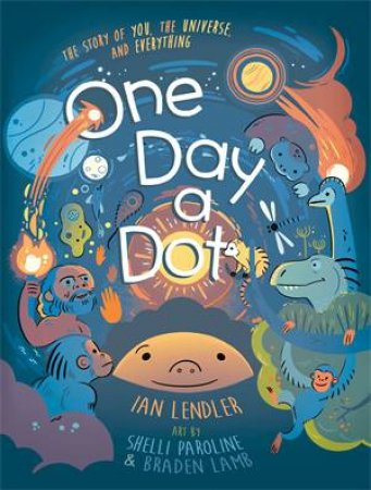 One Day A Dot by Ian Lendler, Braden Lamb & Shelli Paroline