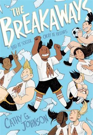 The Breakaways by Cathy G. Johnson