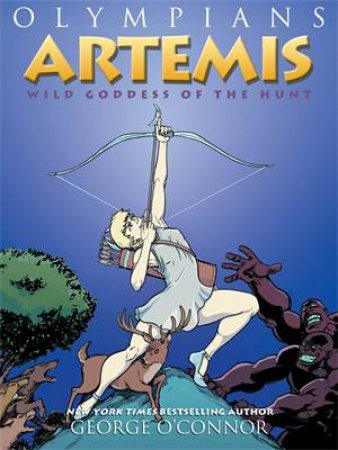 Olympians: Artemis: Wild Goddess Of The Hunt by George O'Connor