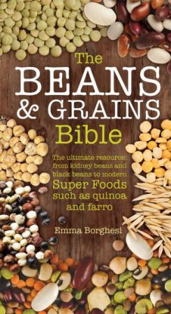 The Beans & Grains Bible by Emma Borghesi