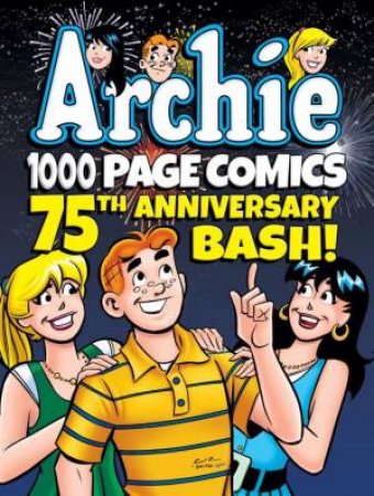 Archie: 1000 Page Comics (75th Anniversary Bash) by ARCHIE SUPERSTARS