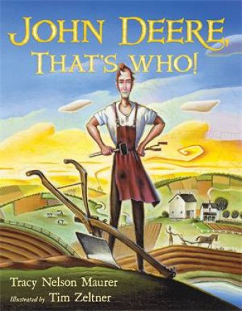 John Deere, That's Who! by Tracy Nelson Maurer; illustrated by Tim Zeltner