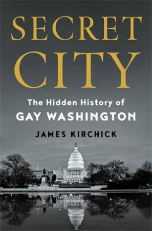 Secret City by James Kirchick