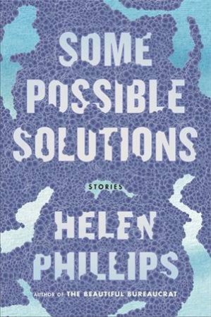 Some Possible Solutions by Helen Phillips