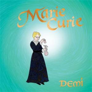 Marie Curie by Demi & Demi