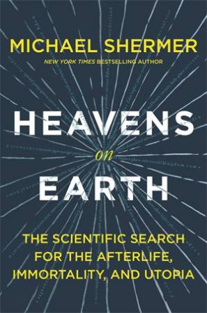 Heavens On Earth by Michael Shermer