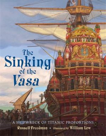 The Sinking Of The Vasa by Russell Freedman & William Low