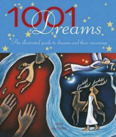 1001 Dreams: An Illustrated Guide To Dreams And Their Meanings by Jack Altman