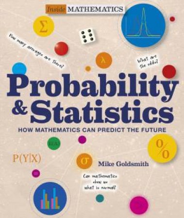 Inside Mathematics: Probability & Statistics by Mike Goldsmith