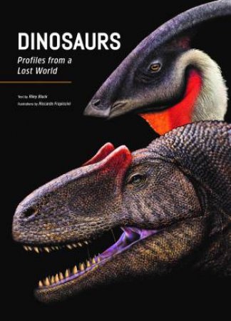 Dinosaurs by Riley Black & Riccardo Frapicinni