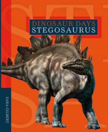 Dinosaur Days: Stegosaurus by Sara Gilbert