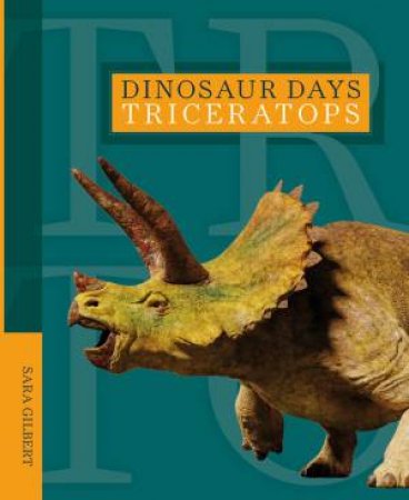 Dinosaur Days: Triceratops by Sara Gilbert