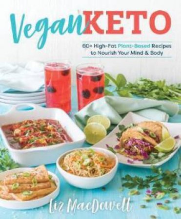 Vegan Keto by Liz MacDowell