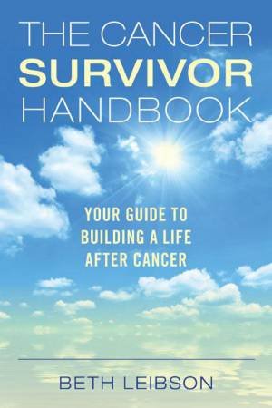 The Cancer Survivor Handbook by Beth Leibson