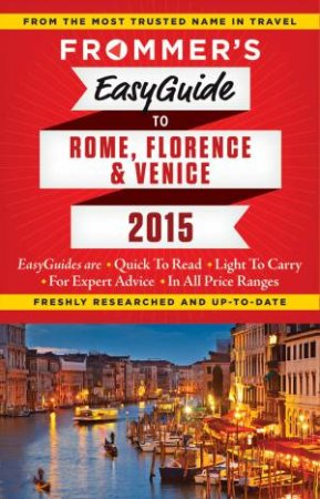 Frommer's Easyguide to Rome, Florence and Venice 2015 by Stephen Keeling & Donald Strachan & Eleonora Baldwin