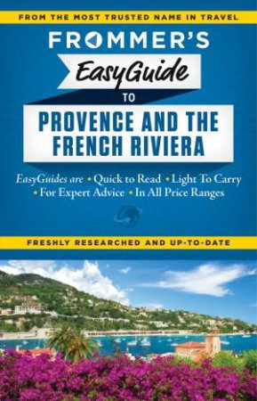 Frommer's Easyguide to Provence and the French Riviera by Tristan Rutherford & Kathryn Tomasetti