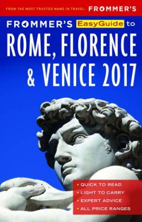 Frommer's EasyGuide To: Rome, Florence And Venice 2017 by Stephen Keeling & Melanie Renzulli & Donald Strachan