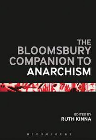 The Bloomsbury Companion to Anarchism by Various