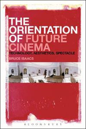 The Orientation of Future Cinema by Bruce Isaacs