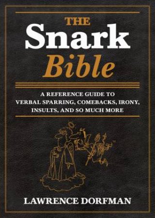 The Snark Bible by Lawrence Dorffman