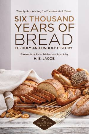 Six Thousand Years of Bread by H.E. Jacob