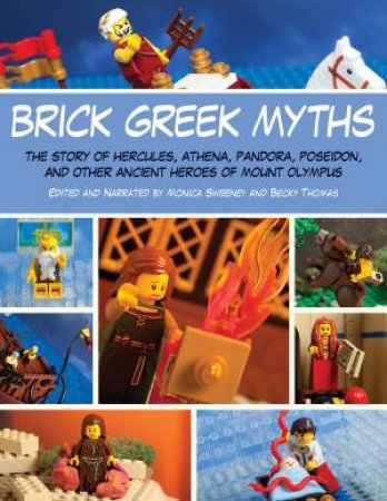 Brick Greek Myths by Monica Sweeney & Becky Thomas