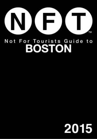 Not For Tourists Guide to Boston 2015 by Various 