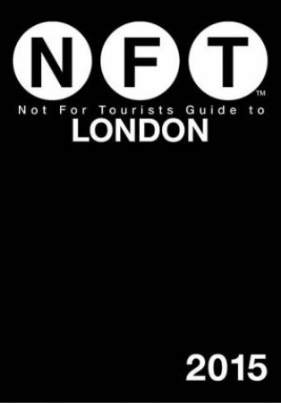 Not For Tourists Guide to London 2015 by Various 