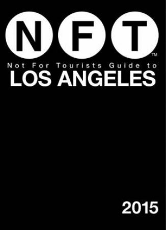 Not For Tourists Guide to Los Angeles 2015 by Various 