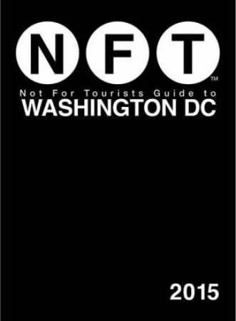 Not For Tourists Guide to Washington DC 2015 by Various 