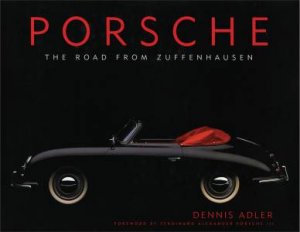 Porsche: The Road from Zuffenhausen by Dennis Adler