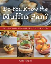 Do You Know the Muffin Pan 100 Fun EasyToMake Muffin Pan Meals