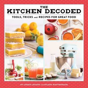 The Kitchen Decoded by Logan Levant & Hilary  Hattenbach