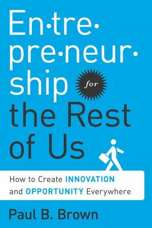 Entrepreneurship for the Rest of Us by Paul B. Brown