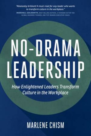 No-Drama Leadership by Marlene Chism