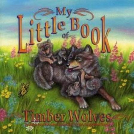 My Little Book Of Timber Wolves by Hope Irvin Marston & Maria Magdalena Brown