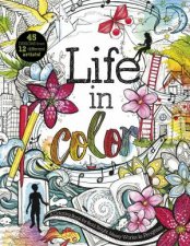 Life in Color A Coloring Book for Bold Bright Messy WorksInProgress