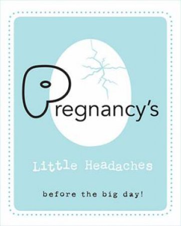 Pregnancy's Little Headaches by Editors of Rock Point